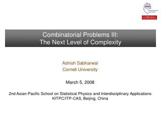 Combinatorial Problems III: The Next Level of Complexity