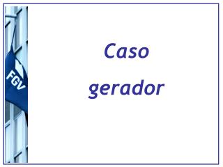 Caso gerador