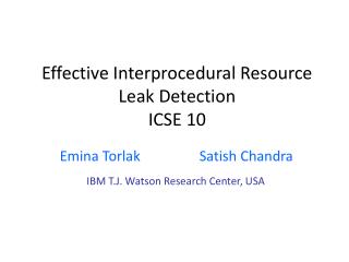 Effective Interprocedural Resource Leak Detection ICSE 10