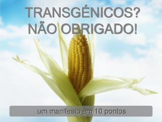 TRANSG ÉNICOS? NÃO OBRIGADO!