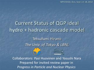 Current Status of QGP ideal hydro + hadronic cascade model