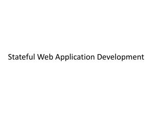 Stateful Web Application Development