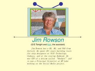 Jim Rowson (G/S Tonight and Kurt , the assistant)
