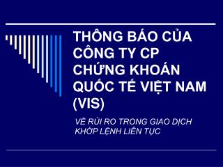 THÔNG BÁO CỦA CÔNG TY CP CHỨNG KHOÁN QUỐC TẾ VIỆT NAM (VIS)