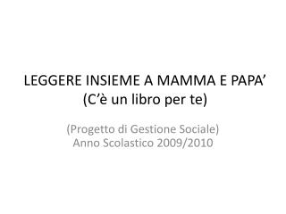 LEGGERE INSIEME A MAMMA E PAPA’ (C’è un libro per te)