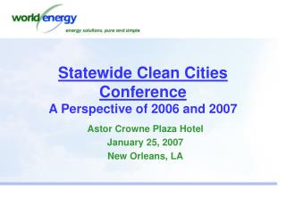 Statewide Clean Cities Conference A Perspective of 2006 and 2007