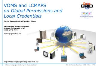 VOMS and LCMAPS on Global Permissions and Local Credentials