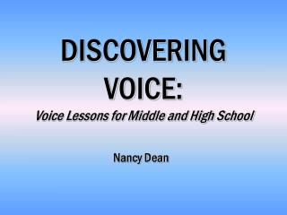 DISCOVERING VOICE: Voice Lessons for Middle and High School