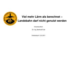 Verantwortlich: Dr.-Ing. Berthold Fuld Kelsterbach 13.9.2011