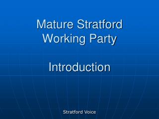 Mature Stratford Working Party Introduction