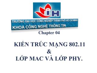 Chapter 04 KIẾN TRÚC MẠNG 802.11 &amp; LỚP MAC VÀ LỚP PHY.