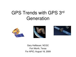 GPS Trends with GPS 3 rd Generation