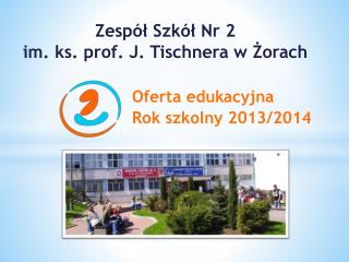 Zespół Szkół Nr 2 im. ks. prof. J. Tischnera w Żorach