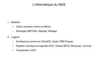 Matériel Calcul (clusters online et offline) Stockage (MD1000, Netgear, Netapp) Logiciel
