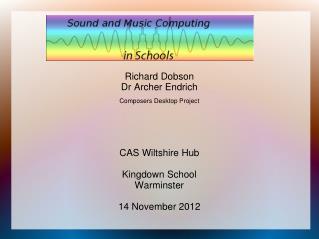 Richard Dobson Dr Archer Endrich Composers D esktop Project CAS Wiltshire Hub Kingdown School