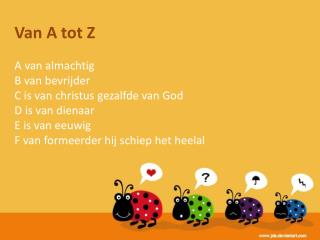 Van A tot Z A van almachtig B van bevrijder C is van christus gezalfde van God D is van dienaar