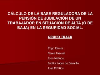 GRUPO TRACK Iñigo Ramos Nerea Pascual Ibon Molinos Endika López de Davalillo Jose Mª Ríos