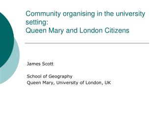 Community organising in the university setting : Queen Mary and London Citizens