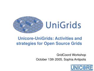 Unicore-UniGrids: Activities and strategies for Open Source Grids