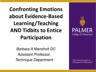 Confronting Emotions about Evidence-Based Learning/Teaching AND Tidbits to Entice Participation