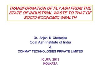 TRANSFORMATION OF FLY ASH FROM THE STATE OF INDUSTRIAL WASTE TO THAT OF SOCIO-ECONOMIC WEALTH