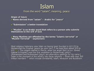 Islam From the word “salam”, meaning, peace.