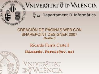 CREACIÓN DE PÁGINAS WEB CON SHAREPOINT DESIGNER 2007 (Sesión 1)