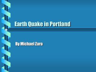 Earth Quake in Portland
