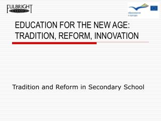 EDUCATION FOR THE NEW AGE: TRADITION, REFORM, INNOVATION