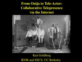 Ken Goldberg IEOR and EECS, UC Berkeley
