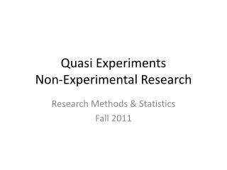 Quasi Experiments Non-Experimental Research