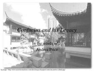 Confucius and his Legacy
