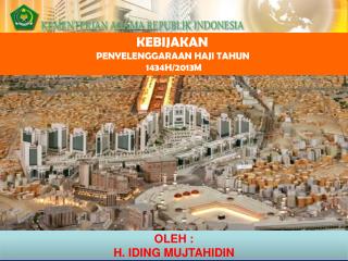 KEBIJAKAN PENYELENGGARAAN HAJI TAHUN 143 4 H/201 3 M