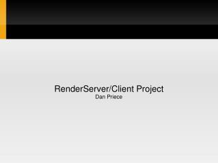 RenderServer/Client Project Dan Priece
