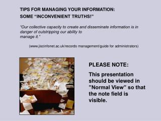 TIPS FOR MANAGING YOUR INFORMATION: SOME “INCONVENIENT TRUTHS!”