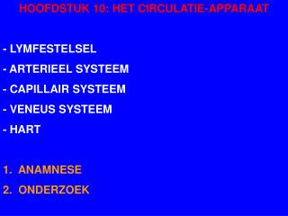 HOOFDSTUK 10: HET CIRCULATIE-APPARAAT - LYMFESTELSEL - ARTERIEEL SYSTEEM - CAPILLAIR SYSTEEM