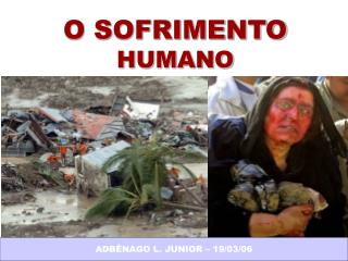 O SOFRIMENTO HUMANO