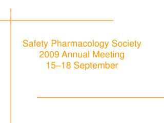Safety Pharmacology Society 2009 Annual Meeting 15–18 September