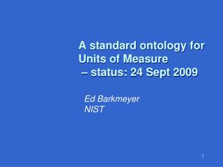 A standard ontology for Units of Measure – status: 24 Sept 2009