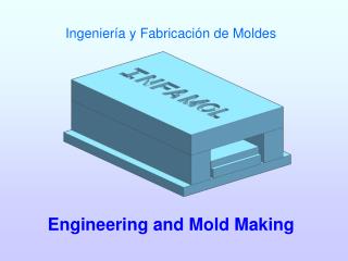 Engineering and Mold Making