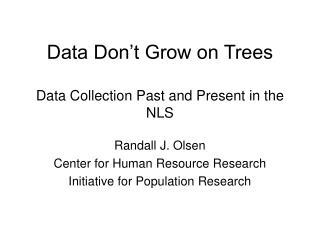 Data Don’t Grow on Trees Data Collection Past and Present in the NLS
