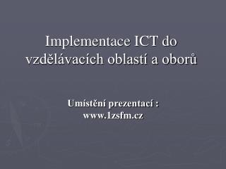 Implementace ICT do vzdělávacích oblastí a oborů