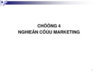 CHÖÔNG 4 NGHIEÂN CÖÙU MARKETING