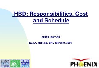 HBD: Responsibilities, Cost and Schedule