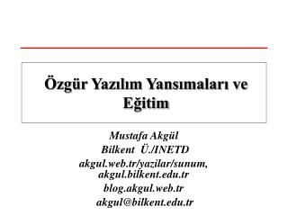 Mustafa Akgül Bilkent Ü./INETD akgul.web.tr/yazilar/sunum, akgul.bilkent.tr