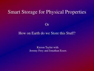 Smart Storage for Physical Properties