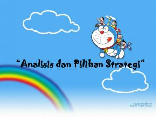 “Analisis dan Pilihan Strategi”