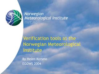 Verification tools at the Norwegian Meteorological Institute