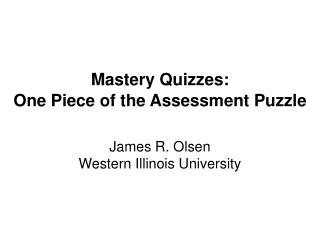 Mastery Quizzes: One Piece of the Assessment Puzzle