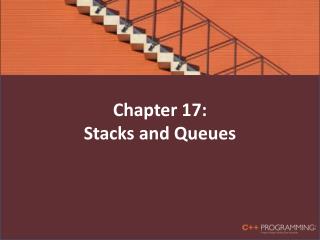 Chapter 17: Stacks and Queues